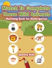 Image for Match To Complete These Wild Animals : Matching Book for Kindergarten