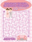 Image for Here Comes The Bride...But Where Is The Groom? Wedding-Themed Mazes for Kids