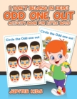 Image for I Don&#39;t Belong In Here! Odd One Out Activity Book for Little Boys