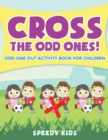 Image for Cross The Odd Ones! Odd One Out Activity Book for Children
