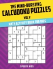 Image for The Mind-Bursting Calcudoku Puzzles Vol V : Math Activity Book for Kids