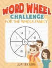 Image for Word Wheel Challenge for the Whole Family
