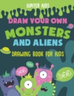 Image for Draw Your Own Monsters and Aliens - Drawing Book for Kids