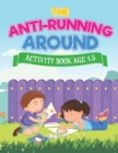 Image for The Anti-Running Around Activity Book Age 4-5