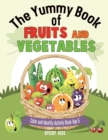Image for The Yummy Book of Fruits and Vegetables - Color and Identify Activity Book Age 5