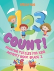 Image for 1, 2,3 Count! Counting Puzzles for Kids - Activity Book Grade 2