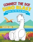Image for Connect the Dot Dino Blast - Connect the Dot Book Dinosaur