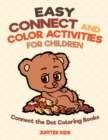 Image for Easy Connect and Color Activities for Children - Connect the Dot Coloring Books