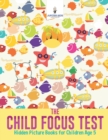 Image for The Child Focus Test : Hidden Picture Books for Children Age 5