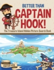 Image for Better Than Captain Hook! The Treasure Island Hidden Picture Search Book