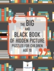 Image for The Big and Black Book of Hidden Picture Puzzles for Children Age 10