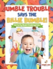 Image for Jumble Trouble Says the Billie Bumble! Activity Book Kindergarten