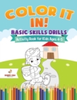 Image for Color It In! Basic Skills Drills - Activity Book for Kids Ages 4-5