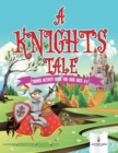 Image for A Knight&#39;s Tale : Themed Activity Book for Kids Ages 4-5