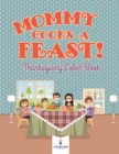 Image for Mommy Cooks a Feast! Thanksgiving Color Book