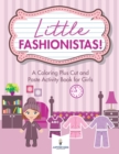 Image for Little Fashionistas! A Coloring Plus Cut and Paste Activity Book for Girls