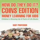 Image for How Do They Do It? Coins Edition - Money Learning for Kids Children&#39;s Growing Up &amp; Facts of Life Books