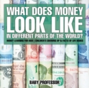 Image for What Does Money Look Like In Different Parts of the World? - Money Learning for Kids Children&#39;s Growing Up &amp; Facts of Life Books