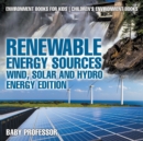 Image for Renewable Energy Sources - Wind, Solar and Hydro Energy Edition Environment Books for Kids Children&#39;s Environment Books