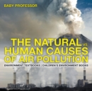 Image for The Natural vs. Human Causes of Air Pollution : Environment Textbooks Children&#39;s Environment Books