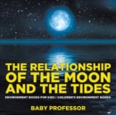 Image for The Relationship of the Moon and the Tides - Environment Books for Kids Children&#39;s Environment Books