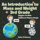 Image for An Introduction to Mass and Weight 3rd Grade : Physics for Kids Children&#39;s Physics Books