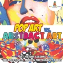 Image for Pop Art vs. Abstract Art - Art History Lessons Children&#39;s Arts, Music &amp; Photography Books