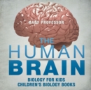Image for The Human Brain - Biology for Kids Children&#39;s Biology Books