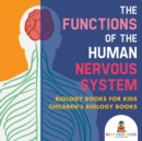 Image for The Functions of the Human Nervous System - Biology Books for Kids Children&#39;s Biology Books