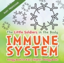 Image for The Little Soldiers in the Body - Immune System - Biology Book for Kids Children&#39;s Biology Books