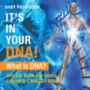 Image for It&#39;s In Your DNA! What Is DNA? - Biology Book 6th Grade Children&#39;s Biology Books
