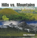 Image for Hills Vs. Mountains : Knowing The Difference - Geology Books For Kids Children&#39;s Earth Sciences B