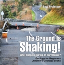 Image for Ground Is Shaking! What Happens During An Earthquake? Geology For Beginners