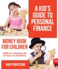 Image for Kid&#39;s Guide To Personal Finance - Money Book For Children Children&#39;s Growin