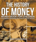 Image for History of Money - Money Book for Children | Children&#39;s Growing Up &amp; Facts of Life Books