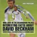Image for Who Lives In The Beckingham Palace? Interesting Facts about David Beckham - Sports Books | Children&#39;s Sports &amp; Outdoors Books