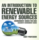 Image for Introduction To Renewable Energy Sources : Environment Books For Kids Children&#39;s Environment Books