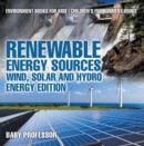 Image for Renewable Energy Sources - Wind, Solar And Hydro Energy Edition : Environment Books For Kids Children&#39;s Environment Books