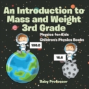 Image for Introduction To Mass And Weight 3rd Grade : Physics For Kids Children&#39;s Physics Books