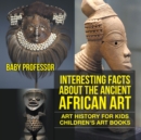 Image for Interesting Facts About The Ancient African Art - Art History For Kids Chil