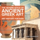 Image for Severe Style Of Ancient Greek Art - Art History For Kids Children&#39;s Art Boo