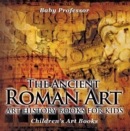 Image for Ancient Roman Art - Art History Books For Kids Children&#39;s Art Books