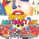 Image for Pop Art Vs. Abstract Art - Art History Lessons Children&#39;s Arts, Music &amp; Pho