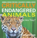 Image for Critically Endangered Animals : What Are They? Animal Books for Kids | Children&#39;s Animal Books