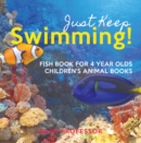 Image for Just Keep Swimming! Fish Book for 4 Year Olds | Children&#39;s Animal Books