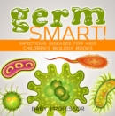 Image for Germ Smart! Infectious Diseases for Kids | Children&#39;s Biology Books