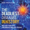 Image for Deadliest Diseases in History - Biology for Kids | Children&#39;s Biology Books