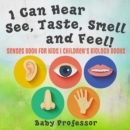 Image for I Can Hear, See, Taste, Smell and Feel! Senses Book for Kids | Children&#39;s Biology Books