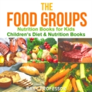 Image for Food Groups - Nutrition Books for Kids | Children&#39;s Diet &amp; Nutrition Books