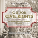 Image for C is for Civil Rights : The African-American Civil Rights Movement | Children&#39;s History Books